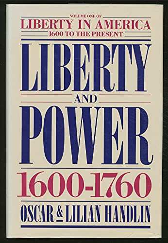 Liberty and Power 1600-1760 Volume One (Liberty in America 1600 to the Present)