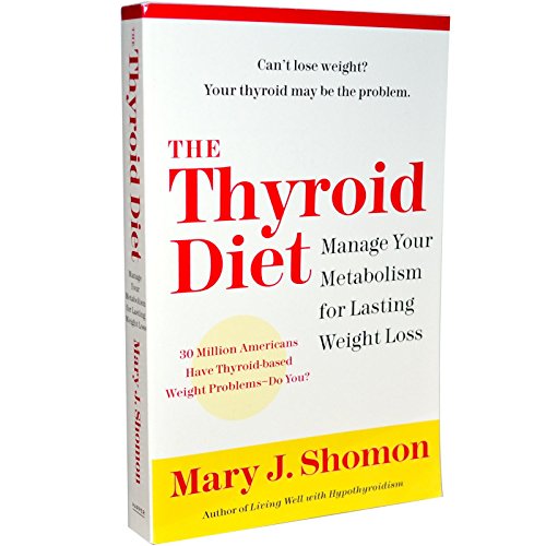 The Thyroid Diet: Manage Your Metabolism for Lasting Weight Loss