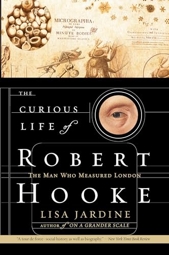The Curious Life of Robert Hooke: The Man Who Measured London