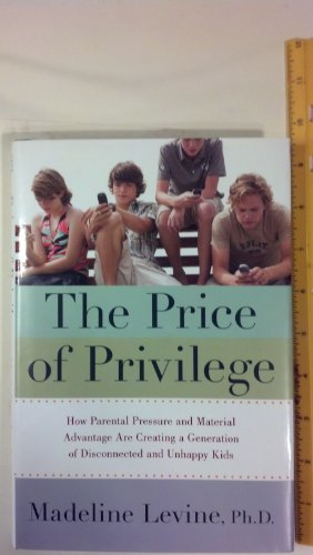 The Price of Privilege: How Parental Pressure and Material Advantage Are Creating a Generation of...