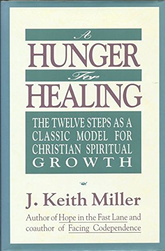 A Hunger for Healing: The Twelve Steps As A Classic Model For Christian Spiritual Growth Miller, Keith
A Hunger for Healing: The Twelve Steps As A Classic Model For Christian Spiritual Growth Miller, Keith