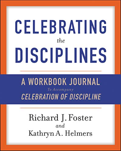 Celebrating The Disciplines: A Journal Workbook To Accompany Celebration Of Discipline (1992 Copyright)
Celebrating The Disciplines: A Journal Workbook To Accompany Celebration Of Discipline (1992 Copyright)