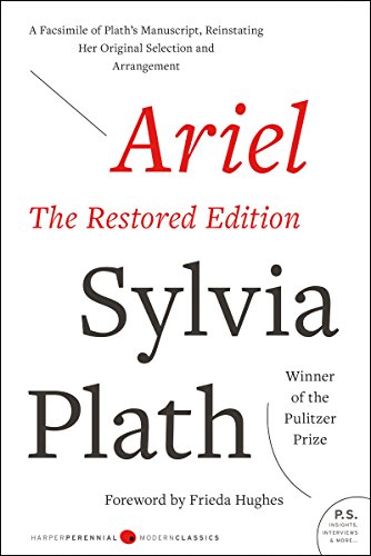 Ariel: The Restored Edition, A Facsimile of Plath's Manuscript, Reinstating Her Original Selectio...