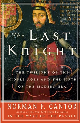 

The Last Knight: The Twilight of the Middle Ages and the Birth of the Modern Era