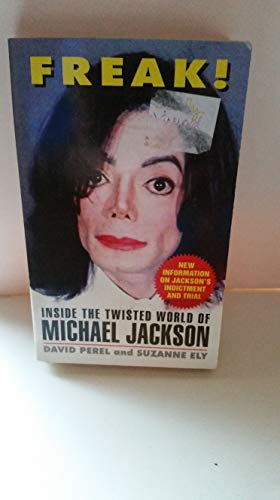 Freak!: Inside The Twisted World Of Michael Jackson; New Information On Jacksons Indictment And T...