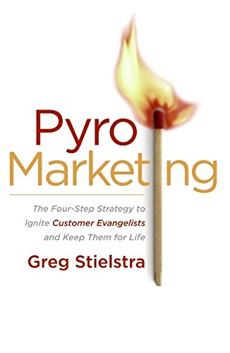PyroMarketing: The Four-Step Strategy to Ignite Customer Evangelists and Keep Them for Life
PyroMarketing: The Four-Step Strategy to Ignite Customer Evangelists and Keep Them for Life