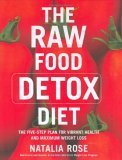 The Raw Food Detox Diet: The Five-Step Plan for Vibrant Health and Maximum Weight Loss
