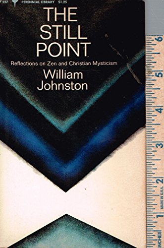 The Still Point: Reflections on Zen and Christian Mysticism