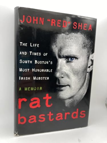 Rat Bastards: The Life and Times of South Boston's Most Honorable Irish Mobster, A Memoir