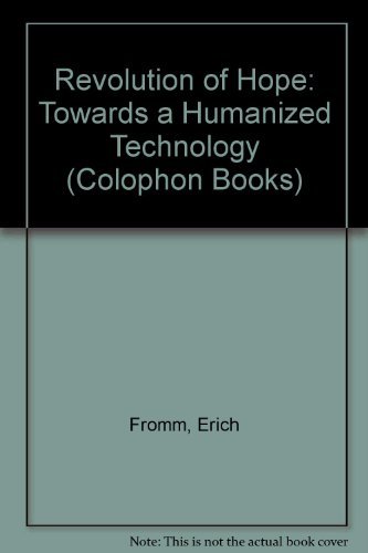 The Revolution of Hope, Toward a Humanized Technology.