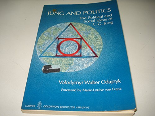 Jung and Politics: The Political and Social Ideas of C. G. Jung (Harper Colophon books ; CN 448)