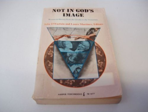 Not In God's Image: Women In History From the Greeks to the Victorians