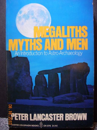 Megaliths, Myths and Men, An Introduction to Astro-Archaeology