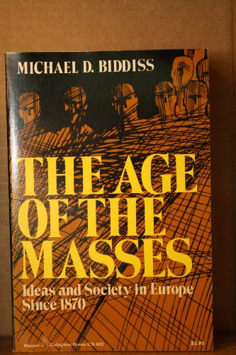 The Age of the Masses: Ideas and Society in Europe Since 1870