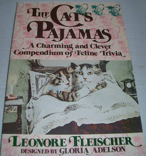 The Cat's Pajamas: A Charming and Clever Compendium of Feline Trivia