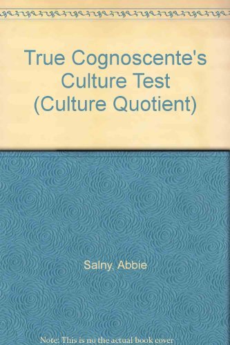 The True Cognoscente's Culture Test: Your Know Your I.Q.--Now Learn Your C.Q. (Culture Quotient)