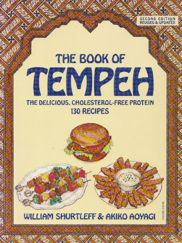 Book of Tempeh: The Delicious, Cholesterol-Free Protein, 130 Recipes.