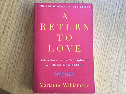A Return to Love: Reflections on the Principles of a Course in Miracles
A Return to Love: Reflections on the Principles of a Course in Miracles