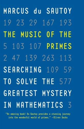 The Music of the Primes: Searching to Solve the Greatest Mystery in Mathematics