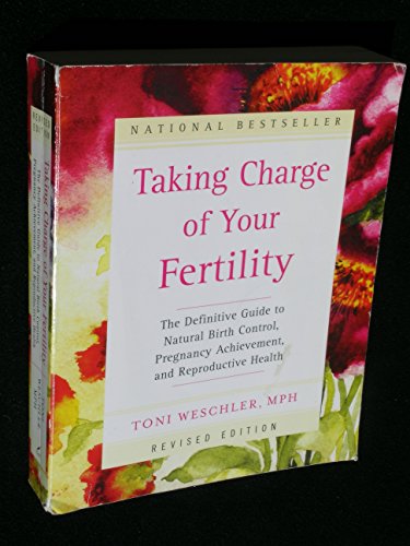 Taking Charge of Your Fertility: The Definitive Guide to Natural Birth Control, Pregnancy Achieve...