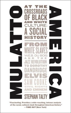 Mulatto America: At the Crossroads of Black and White Culture, a Social History