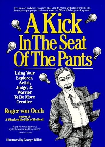 A KICK in the SEAT of the PANTS - Using Your Explorer, Artist, Judge, & Warrior To Be More Creative