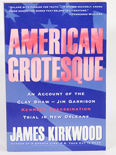American Grotesque: An Account of the Clay Shaw-Jim Garrison-Kennedy Assassination Trial in New O...