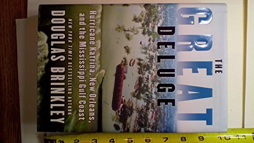 The Great Deluge: Hurricane Katrina, New Orleans, and the Mississippi Gulf Coast [SIGNED FIRST PR...
