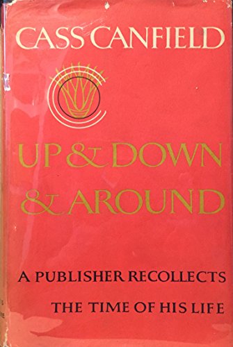 Up and Down and Around : A Publisher Recollects the Time of His Life