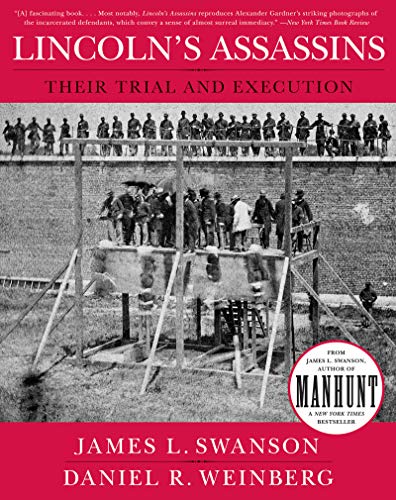 Lincoln's Assassins: Their Trial and Execution: An Illustrated History