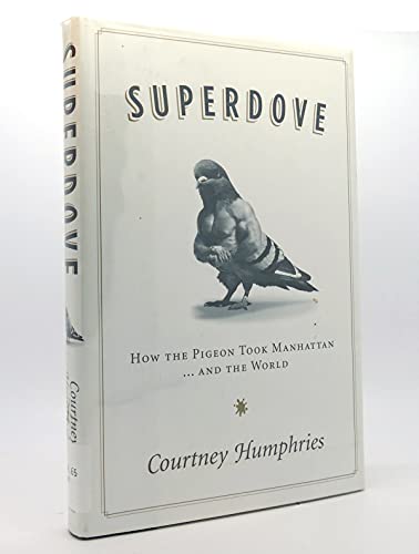 Superdove: How the Pigeon Took Manhattan . And the World