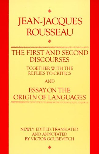 First and Second Discourse, Together with Replies to the Critics and Essays on the Origin of Lang...