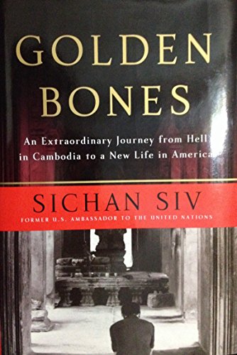 GOLDEN BONES: AN EXTRAORDINARY JOURNEY FROM HELL IN CAMBODIA TO A NEW LIFE IN AMERICA