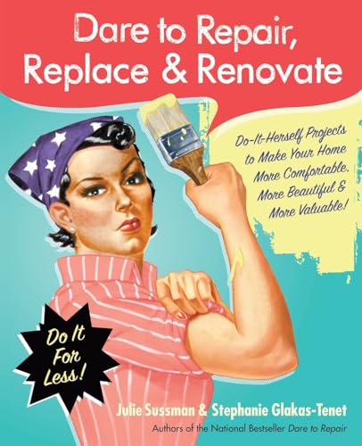 Dare to Repair, Replace & Renovate: Do-It-Herself Projects to Make Your Home More Comfortable, More Beautiful & More Valuable!
Dare to Repair, Replace & Renovate: Do-It-Herself Projects to Make Your Home More Comfortable, More Beautiful & More Valuable!