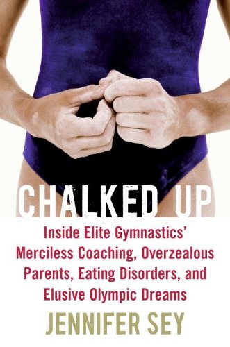 Chalked Up: Inside Elite Gymnastics' Merciless Coaching, Overzealous Parents, Eating Disorders, and Elusive Olympic Dreams
Chalked Up: Inside Elite Gymnastics' Merciless Coaching, Overzealous Parents, Eating Disorders, and Elusive Olympic Dreams