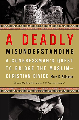 A Deadly Misunderstanding: A Congressman's Quest to Bridge the Muslim-Christian Divide
A Deadly Misunderstanding: A Congressman's Quest to Bridge the Muslim-Christian Divide