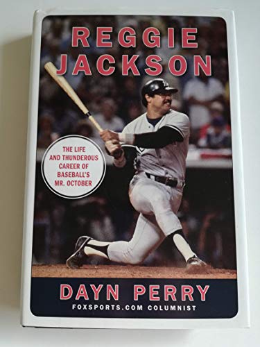 Reggie Jackson: The Life and Thunderous Career of Baseball's Mr. October