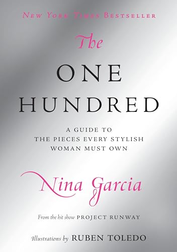 One Hundred, The: A Guide to the Pieces Every Stylish Woman Must Own