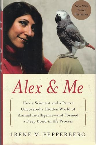 Alex & Me: How a Scientist and a Parrot Discovered a Hidden World of Animal Intelligence--And Formed a Deep Bond in the Process
Alex & Me: How a Scientist and a Parrot Discovered a Hidden World of Animal Intelligence--And Formed a Deep Bond in the Process