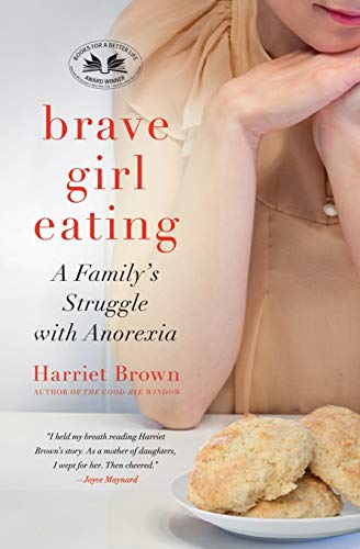 Brave Girl Eating: A Familys Struggle with Anorexia