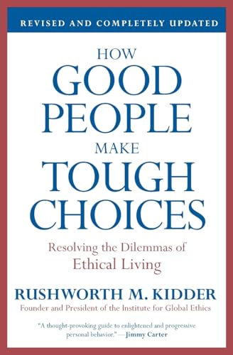 How Good People Make Tough Choices: Resolving the Dilemmas of Ethical Living