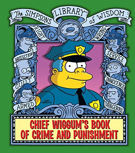 Chief Wiggum's Book of Crime and Punishment : The Simpsons Library of Wisdom