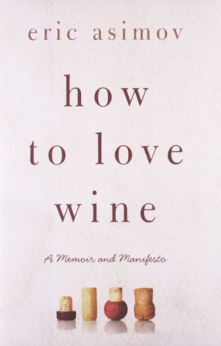 How to Love Wine: A Memoir and Manifesto (SIGNED)