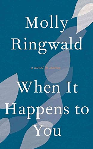 WHEN IT HAPPENS TO YOU: A NOVEL IN STORIES [INSCRIBED]