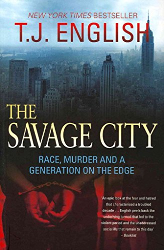 The Savage City. Race, Murder, and A Generation On The Edge