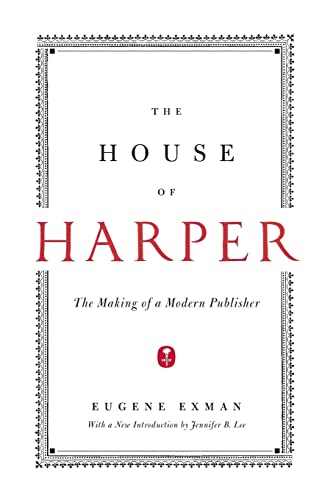 The House of Harper: The Making of a Modern Publisher