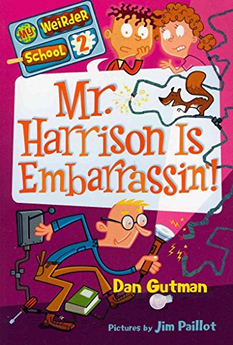 Mr. Harrison Is Embarrassin! (My Weirder School, Book 2)