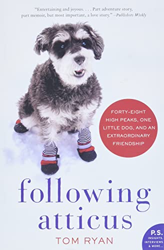 Following Atticus: Forty-eight High Peaks, One Little Dog, and an Extraordinary Friendship
Following Atticus: Forty-eight High Peaks, One Little Dog, and an Extraordinary Friendship