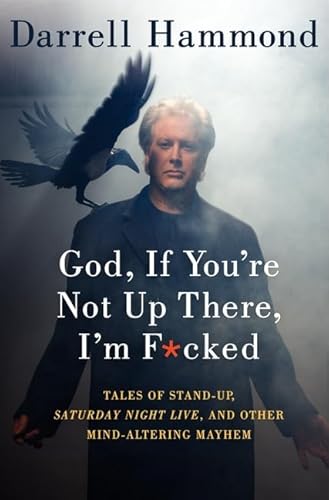 God, If You're Not Up There, I'm F*cked: Tales of Stand-Up, Saturday Night Live, and Other Mind-Altering Mayhem
God, If You're Not Up There, I'm F*cked: Tales of Stand-Up, Saturday Night Live, and Other Mind-Altering Mayhem