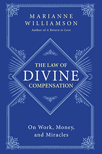 The Law of Divine Compensation: On Work, Money, and Miracles